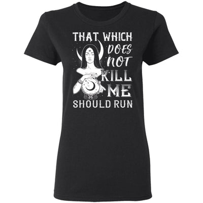 That Which Does Not Kill Me T-shirt Apparel CustomCat Ladies' T-Shirt Black S