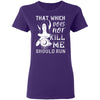 That Which Does Not Kill Me T-shirt Apparel CustomCat Ladies' T-Shirt Purple S