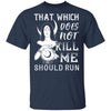 That Which Does Not Kill Me T-shirt Apparel CustomCat Unisex T-Shirt Navy S