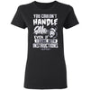 You Couldn't Handle Me - Funny Witch Tshirt Apparel CustomCat Ladies' T-Shirt Black S