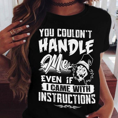 You Couldn't Handle Me - Funny Witch Tshirt Apparel CustomCat